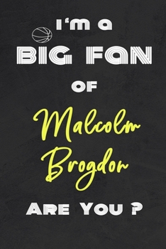 Paperback I'm a Big Fan of Malcolm Brogdon Are You ? - Notebook for Notes, Thoughts, Ideas, Reminders, Lists to do, Planning(for basketball lovers, basketball g Book