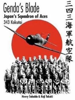 Hardcover Genda's Blade : 343 Kokutai - Japan's Squadron of Aces Book