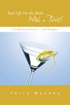 Paperback Real Life on the Rocks ... with a Twist!: A Collection of Stories ... and Thoughts Book