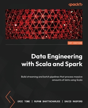 Paperback Data Engineering with Scala and Spark: Build streaming and batch pipelines that process massive amounts of data using Scala Book