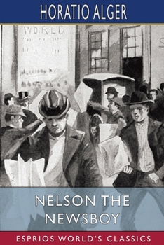 Paperback Nelson the Newsboy (Esprios Classics): or, Afloat in New York Book