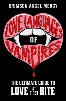 Paperback Love Languages of Vampires: The Ultimate Guide to Love at First Bite! Book