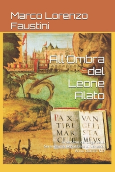 All'Ombra del Leone Alato: Al servizio del Doge della Serenissima Repubblica di Venezia, Anno Domini MD (Il Ciclo dei Dogi)
