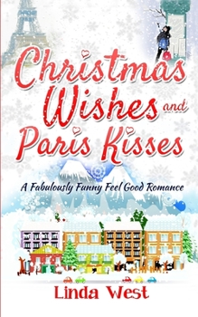 Paperback Christmas Wishes and Paris Kisses: A Fabulous Feel Good Comedy Christmas Romance Book