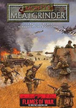 Flames of War: Monty's Meatgrinder: The Battle For Caen, Normandy, June August 1944 - Book  of the Flames of War 2nd Edition