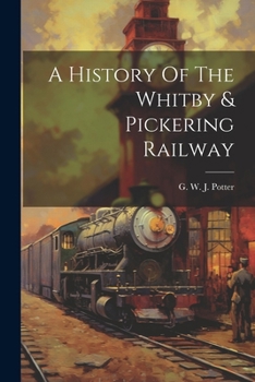 Paperback A History Of The Whitby & Pickering Railway Book