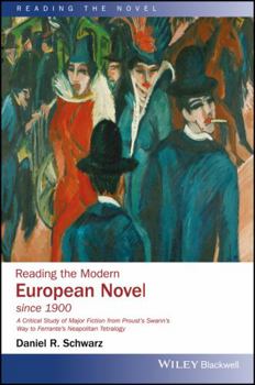 Hardcover Reading the Modern European Novel Since 1900: A Critical Study of Major Fiction from Proust's Swann's Way to Ferrante's Neapolitan Tetralogy Book