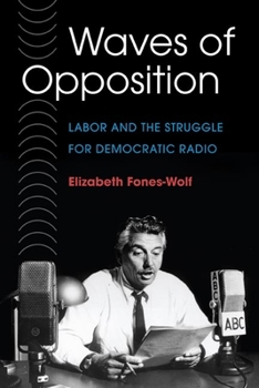 Paperback Waves of Opposition: Labor and the Struggle for Democratic Radio Book