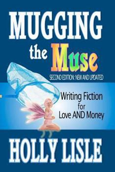 Paperback Mugging the Muse: Writing Fiction for Love AND Money: Second Edition: New and Updated Book