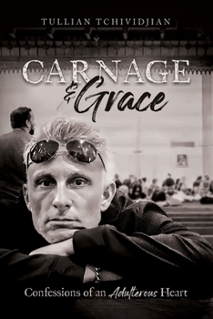 Paperback Carnage & Grace: Confessions of an Adulterous Heart Book