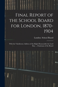 Final report of the School board for London 1870-1904