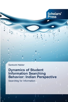 Paperback Dynamics of Student Information Searching Behavior: Indian Perspective Book
