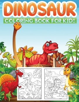 Paperback dinosaur coloring book for kids: A Fantastic Dino coloring book Featuring 50+ Big and Cute Dinosaurs to Draw (Coloring Book for Kids ages 4-10) Book