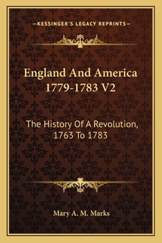 Paperback England And America 1779-1783 V2: The History Of A Revolution, 1763 To 1783 Book