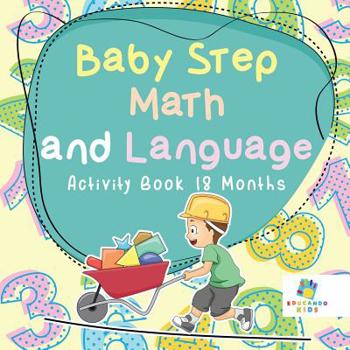 Paperback Baby Step Math and Language Activity Book 18 Months Book