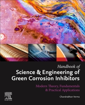 Paperback Handbook of Science & Engineering of Green Corrosion Inhibitors: Modern Theory, Fundamentals & Practical Applications Book