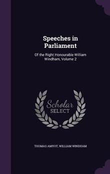 Hardcover Speeches in Parliament: Of the Right Honourable William Windham, Volume 2 Book