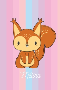 Mélina: Ecureuil: Personalisé Carnet De Notes Cadeau Ligné Pour Les Filles Et Étudiantes (French Edition)