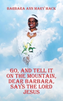 Go, and Tell It on the Mountain, Dear Barbara, Says the Lord Jesus