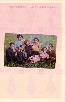 Your Notebook! Daring Ladies Of 1910