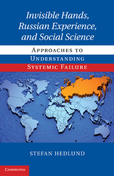 Paperback Invisible Hands, Russian Experience, and Social Science: Approaches to Understanding Systemic Failure Book