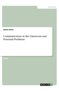 Paperback Communication in the Classroom and Potential Problems Book