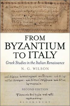 Paperback From Byzantium to Italy: Greek Studies in the Italian Renaissance Book