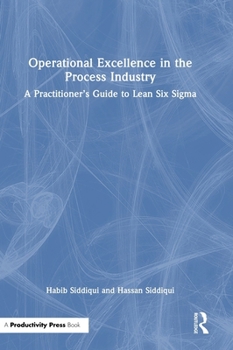 Hardcover Operational Excellence in the Process Industry: A Practitioner's Guide to Lean Six SIGMA Book
