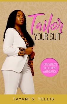 Paperback Tailor Your Suit: Forgiveness. Fullfillment. Abundance. Book