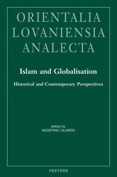 Islam and Globalisation: Historical and Contemporary Perspectives: Proceedings of the 25th Congress of l'Union Europeenne Des Arabisants Et Isl