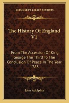 Paperback The History Of England V1: From The Accession Of King George The Third To The Conclusion Of Peace In The Year 1783 Book