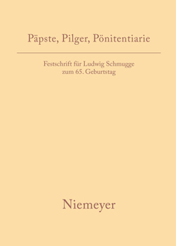 Hardcover Päpste, Pilger, Pönitentiarie: Festschrift Für Ludwig Schmugge Zum 65. Geburtstag [German] Book