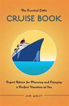 Paperback The Essential Little Cruise Book: Expert Advice for Planning and Enjoying a Perfect Vacation at Sea Book