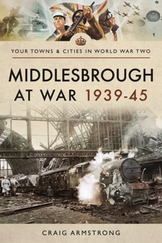 Paperback Middlesbrough at War 1939-45 Book