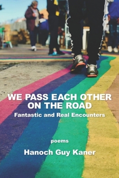 Paperback We Pass Each Other on the Road: Fantastic and Real Encounters Book