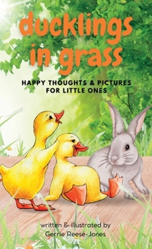 Hardcover Ducklings In Grass: Happy Thoughts & Pictures for Little Ones Book