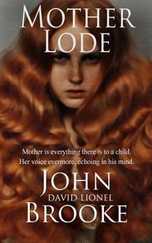 Paperback Mother Lode: Mother is everything there is to a child. Her voice is evermore echoing in the mind. Book