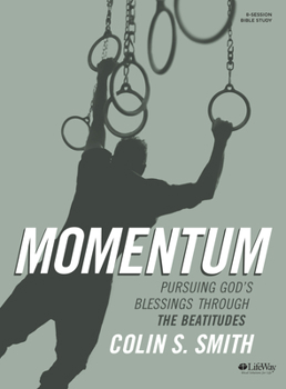 Paperback Momentum - Bible Study Book: Pursuing God's Blessings Through the Beatitudes Book