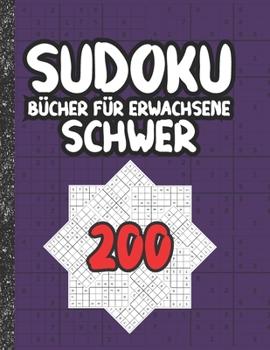 Sudoku Bücher für Erwachsene schwer: 200 Sudokus von hart mit Lösungen für Erwachsene Geschenke Sudoku hartes Buch Liebhaber Erwachsene ,Kinder (German Edition)