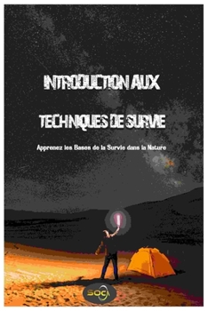 Paperback Introduction aux Techniques de Survie: Apprenez les Bases de la Survie dans la Nature [French] Book
