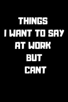 Paperback Things I Want to Say at Work But Cant Book