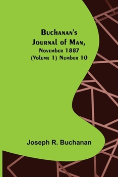 Paperback Buchanan's Journal of Man, November 1887 (Volume 1) Number 10 Book