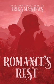 Romance’s Rest - Book #6 of the Truth from Taerna