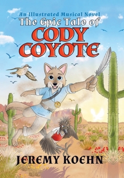 Hardcover The Epic Tale of Cody Coyote: \ Book