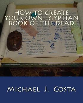 Paperback How to Create Your Own Egyptian Book of the Dead Book