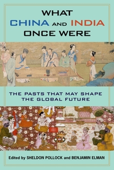 Paperback What China and India Once Were: The Pasts That May Shape the Global Future Book