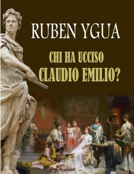 Paperback Chi Ha Ucciso Claudio Emilio? [Italian] Book