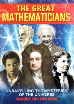 Paperback Great Mathematicians: Unravelling the Mysteries of the Universe Book