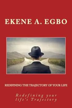 Paperback Redefining the Trajectory of your Life: Redefining your life's Trajectory Book