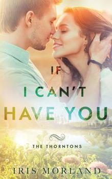 Paperback If I Can't Have You: The Thorntons Book 3 Book